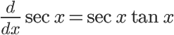 the value of the derivative of secant is secant x times tangent x