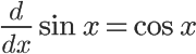 the value of the derivative of sine is cosine