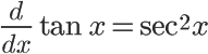 the value of the derivative of tangent is secant squared x